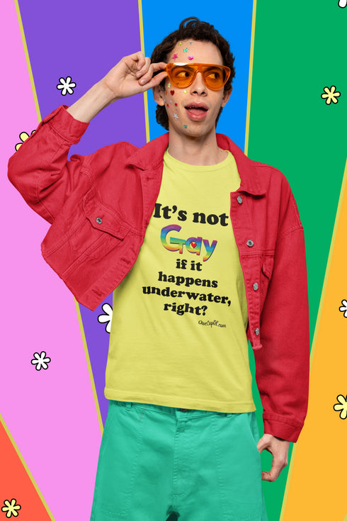 "It's not gay if it happens underwater, right?" Relaxed Fit T-shirt
